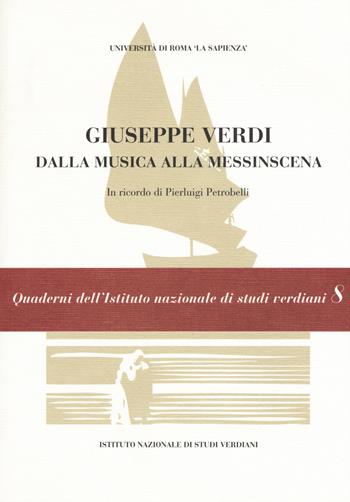 Giuseppe Verdi. Dalla musica alla messinscena  - Libro Ist. Nazionale Studi Verdiani 2017, Quaderni | Libraccio.it
