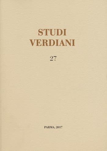 Studi verdiani. Vol. 27  - Libro Ist. Nazionale Studi Verdiani 2018 | Libraccio.it