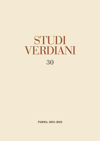 Studi verdiani. Vol. 30  - Libro Ist. Nazionale Studi Verdiani 2023 | Libraccio.it