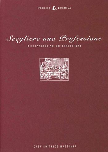Scegliere una professione. Riflessioni su un'esperienza  - Libro Mazziana 2008, Paideia duemila | Libraccio.it