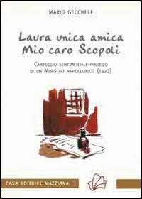 Laura unica amica, mio caro Scopoli - Mario Gecchele - Libro Mazziana 2005, Percorsi | Libraccio.it