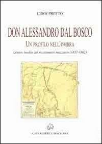 Don Alessandro Dal Bosco. Un profilo nell'ombra - Luigi Pretto - Libro Mazziana 2008, Studi mazziani | Libraccio.it
