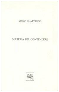 Materia del contendere - Mario Quattrucci - Libro Quasar 1992, Segmenti | Libraccio.it