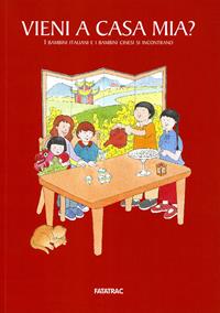 Vieni a casa mia? I bambini italiani e i bambini cinesi che si incontrano  - Libro Fatatrac 2007 | Libraccio.it