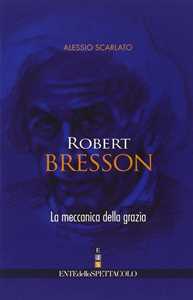 Image of Robert Bresson. La meccanica della grazia