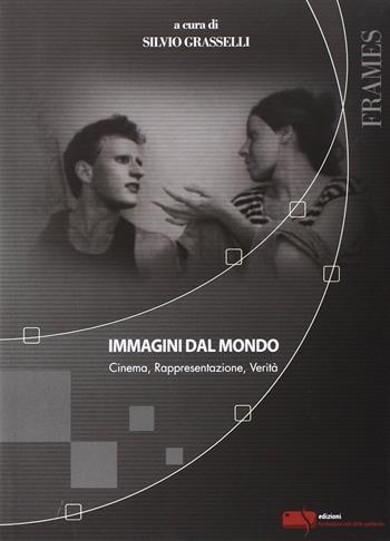 Immagini dal mondo. Cinema, rappesentazione, verità  - Libro Fondazione Ente dello Spettacolo 2009, Frames | Libraccio.it