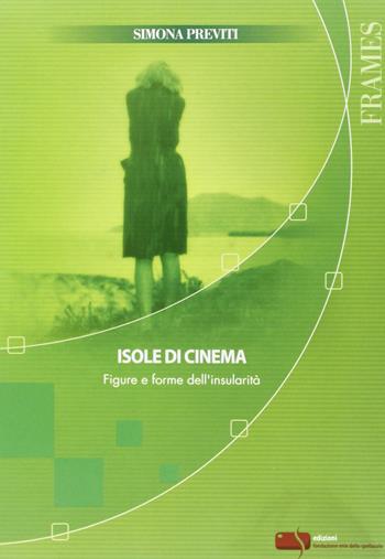 Isole di cinema. Figure e forme dell'insularità - Simona Previti - Libro Fondazione Ente dello Spettacolo 2010, Frames | Libraccio.it