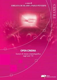 Open cinema. Scenari di visione cinematografica negli anni '10  - Libro Fondazione Ente dello Spettacolo 2010, Frames | Libraccio.it