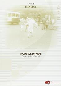 Nouvelle vague. Forme, motivi, questioni  - Libro Fondazione Ente dello Spettacolo 2011, Frames | Libraccio.it