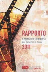 Rapporto 2011. Il mercato e l'industria del cinema in Italia