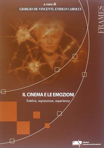 Il cinema e le emozioni. Estetica, espressione, esperienza  - Libro Fondazione Ente dello Spettacolo 2013, Frames | Libraccio.it