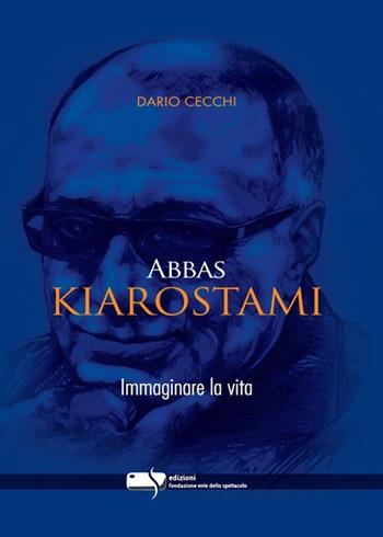 Abbas Kiarostami. Immaginare la vita - Dario Cecchi - Libro Fondazione Ente dello Spettacolo 2013, Le torri | Libraccio.it