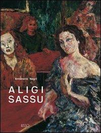Aligi Sassu - Antonello Negri - Libro Ilisso 2000, Monografie | Libraccio.it