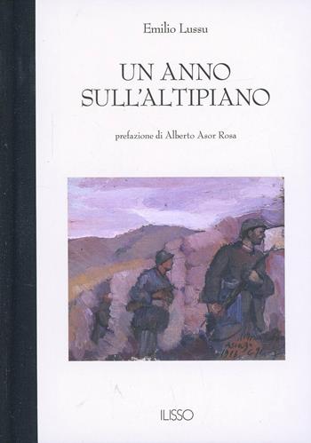 Un anno sull'altipiano - Emilio Lussu - Libro Ilisso 2000, Bibliotheca sarda | Libraccio.it