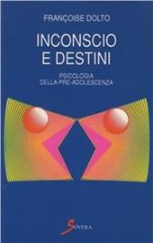 Inconscio e destini. Psicologia della pre-adolescenza