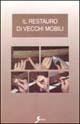 Il restauro dei vecchi mobili - Jacques Bonnery, Christiane Neuville, Jean-Paul Mouvier - Libro Sovera Edizioni 2000, Manuali | Libraccio.it