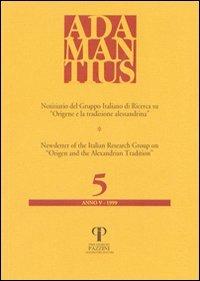 Adamantius. Notiziario del Gruppo italiano di ricerca su «Origene e la tradizione alessandrina». Vol. 5  - Libro Pazzini 1999, Studi patristici | Libraccio.it