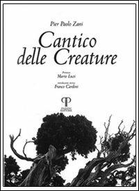 Cantico delle creature. Ediz. illustrata - P. Paolo Zani, Mario Luzi, Franco Cardini - Libro Pazzini 2000, Donaria | Libraccio.it