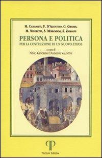 Persona e politica. Per la costruzione di un nuovo ethos - Stefano Zamagni, Michele Nicoletti, Francesco D'Agostino - Libro Pazzini 2007, Una economia per l'uomo | Libraccio.it