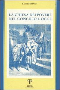 La Chiesa dei poveri nel Concilio e oggi - Luigi Bettazzi - Libro Pazzini 2001, Una economia per l'uomo | Libraccio.it