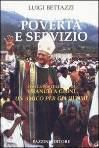 Povertà e servizio. Un amico per gli ultimi - Luigi Bettazzi - Libro Pazzini 2003, Moralia | Libraccio.it
