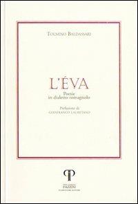 L'Éva. Poesie in dialetto romagnolo - Tolmino Baldassari - Libro Pazzini 2002, Parole nell'ombra: poesia in lingua e dialetto | Libraccio.it