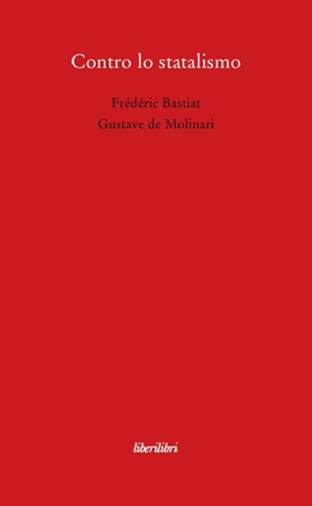 Contro lo statalismo - Frédéric Bastiat, Gustave Molinari - Libro Liberilibri 2008, Oche del Campidoglio | Libraccio.it