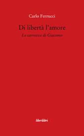 Di libertà l'amore. La carrozza di Giacomo