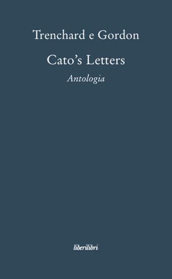 Cato's letters - John Trenchard, Thomas Gordon - Libro Liberilibri 2008, Oche del Campidoglio | Libraccio.it