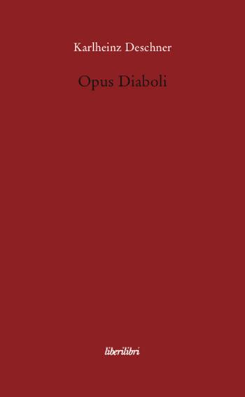 Opus diaboli - Karlheinz Deschner - Libro Liberilibri 2010, Oche del Campidoglio | Libraccio.it
