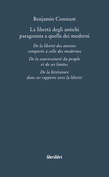 La libertà degli antichi paragonata a quella dei moderni - Benjamin Constant - Libro Liberilibri 2008, Oche del Campidoglio | Libraccio.it