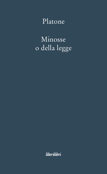 Minosse o della legge - Platone - Libro Liberilibri 2008, Oche del Campidoglio | Libraccio.it