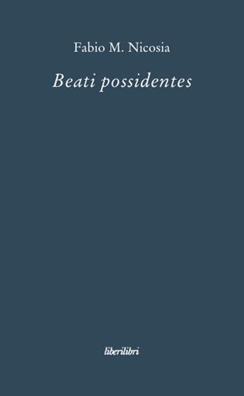 Beati possidentes - Fabio Massimo Nicosia - Libro Liberilibri 2008, Oche del Campidoglio | Libraccio.it