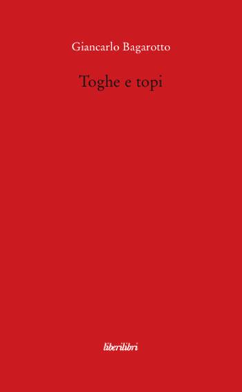 Toghe e topi - Giancarlo Bagarotto - Libro Liberilibri 2008, Il circo | Libraccio.it