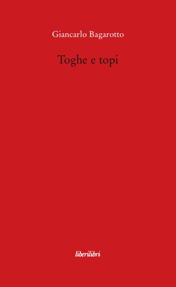 Toghe e topi - Giancarlo Bagarotto - Libro Liberilibri 2008, Il circo | Libraccio.it