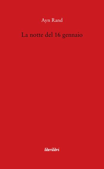 La notte del 16 gennaio - Ayn Rand - Libro Liberilibri 2008, Il circo | Libraccio.it