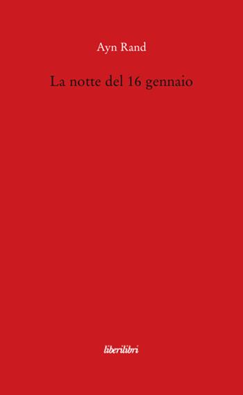 La notte del 16 gennaio - Ayn Rand - Libro Liberilibri 2008, Il circo | Libraccio.it