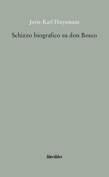 Schizzo biografico su don Bosco - Joris-Karl Huysmans - Libro Liberilibri 2008, Altrove | Libraccio.it