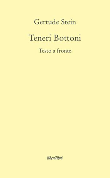 Teneri bottoni. Testo inglese a fronte - Gertrude Stein - Libro Liberilibri 2008, Narrativa | Libraccio.it