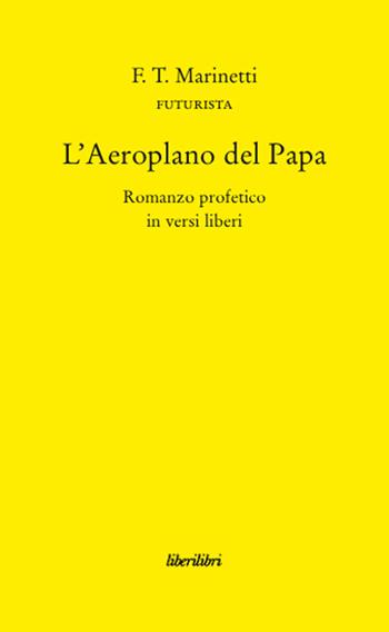 L'aeroplano del papa - Filippo Tommaso Marinetti - Libro Liberilibri 2008, Altrove | Libraccio.it