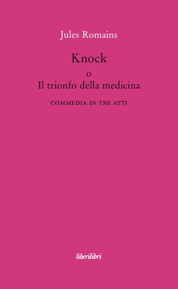 Knock o il trionfo della medicina - Jules Romains - Libro Liberilibri 2008, Il circo | Libraccio.it