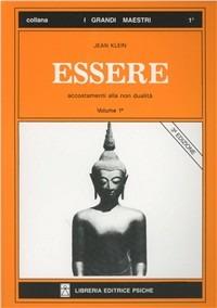 Essere. Vol. 1 - Jean Klein - Libro Psiche 1989, Civiltà dell'Oriente | Libraccio.it