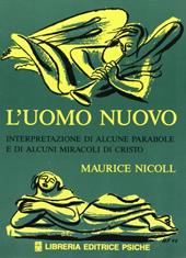 L'uomo nuovo. Interpretazione di alcune parabole e di alcuni miracoli di Cristo