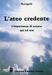 L'ateo credente. L'esperienza di essere qui ed ora
