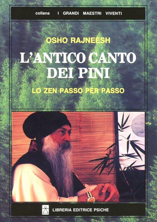 L' antico canto dei pini. Lo zen passo per passo - Osho - Libro Psiche  1991, Opere di