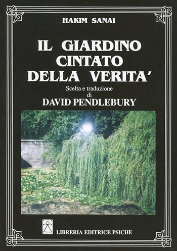 Giardino cintato della verità - Hakim Sanai, David Pendlebury - Libro Psiche 1992, Classici del sufismo | Libraccio.it