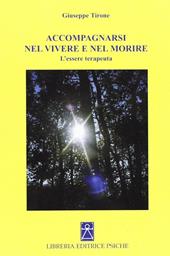 Accompagnarsi nel vivere e nel morire. L'essere terapeuta