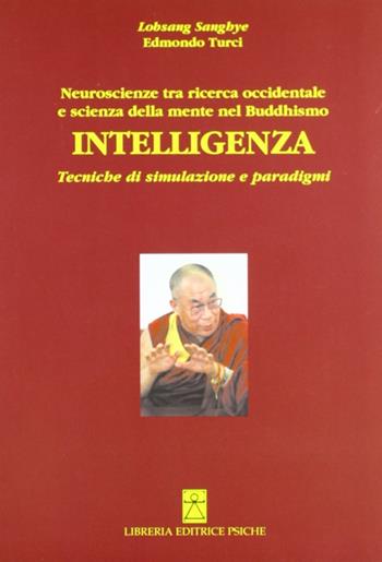 Intelligenza. Neuroscienze tra ricerca occidentale e scienza della mente del buddismo - Edmondo Turci, Edmondo Turci - Libro Psiche 2007, Civiltà dell'Oriente | Libraccio.it
