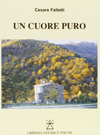 Un cuore puro - Cesare Falletti - Libro Psiche 2008, Spiritualità cristiana | Libraccio.it