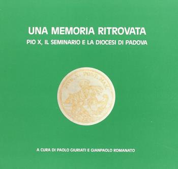Una memoria ritrovata. Pio X, il Seminario e la diocesi di Padova  - Libro Ass. Centro Studi Antoniani 1988, Varia | Libraccio.it